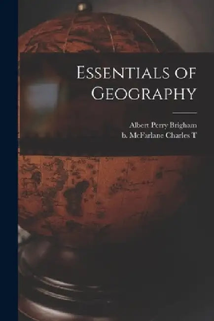 Essentials of Geography by Albert Perry Brigham