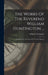 The Works Of The Reverend William Huntington ...: Completed To The Close Of The Year Mdcccvi by William Huntington