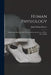 Human Physiology: Statical And Dinamical Or The Conditions And Course Of The Life Of Man by John William Draper