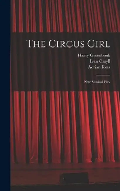 The Circus Girl: New Musical Play by Ivan Caryll