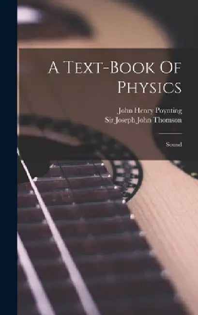 A Text-book Of Physics: Sound by John Henry Poynting