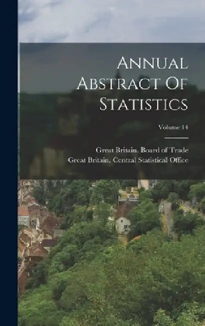 Annual Abstract Of Statistics; Volume 14 by Great Britain Central Statistical of