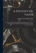 A History Of Paper: Its Genesis And Its Revelations, Origin And Manufacture, Utility And Commercial Value Of An Indispensable Staple Of Th by Joseph Edward Adams Smith