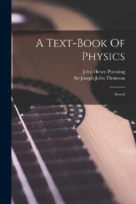 A Text-book Of Physics: Sound by John Henry Poynting