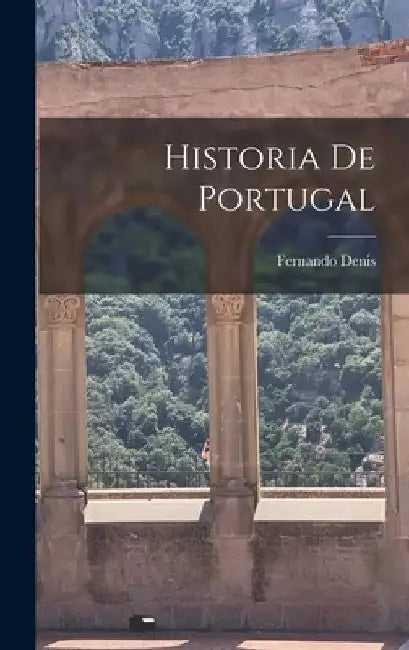 Historia De Portugal by Fernando Denis