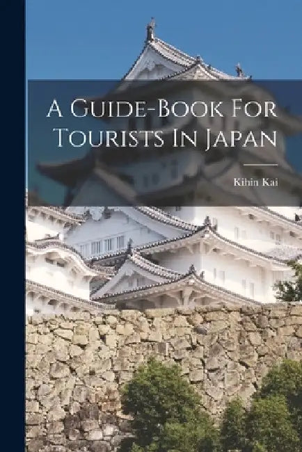 A Guide-book For Tourists In Japan by Kihin Kai (Japan)