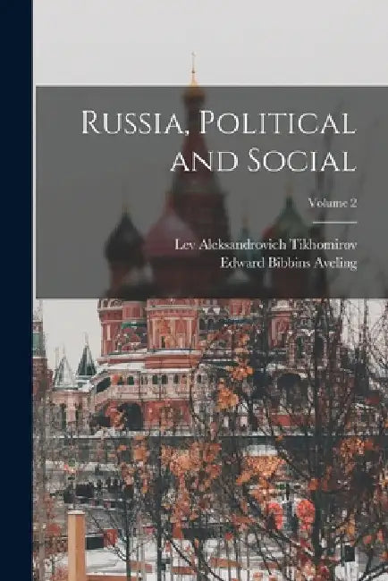 Russia, Political and Social; Volume 2 by Lev Aleksandrovich 1852- Tikhomirov