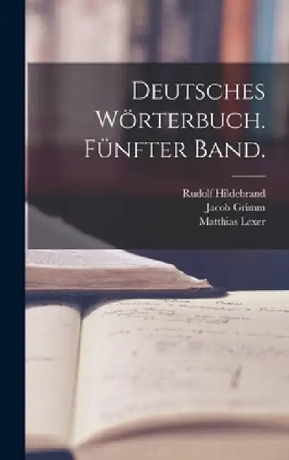 Deutsches Wörterbuch. Fünfter Band. by Jacob Grimm