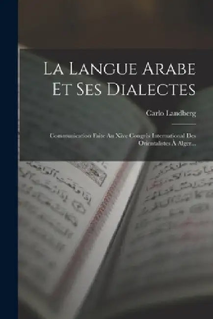 La Langue Arabe Et Ses Dialectes: Communication Faite Au Xive Congrès International Des Orientalistes À Alger... by Carlo Landberg