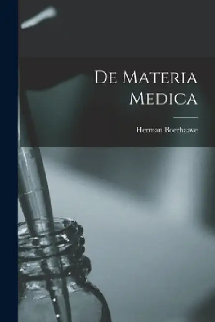 De Materia Medica by Herman Boerhaave