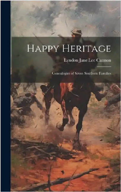 Happy Heritage; Genealogies of Seven Southern Families by Cannon, Lyndon Jane Lee 1875-