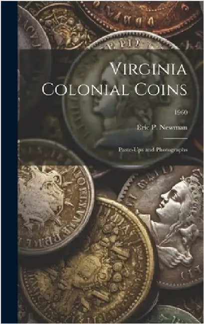 Virginia Colonial Coins: Paste-ups and Photographs; 1960 by Eric P Newman