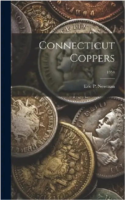 Connecticut Coppers; 1954 by Eric P Newman