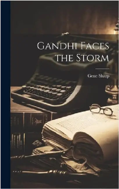 Gandhi Faces the Storm by Sharp, Gene