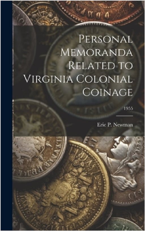 Personal Memoranda Related to Virginia Colonial Coinage; 1955 by Eric P Newman
