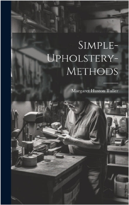Simple-upholstery-methods by Margaret Huston Tuller