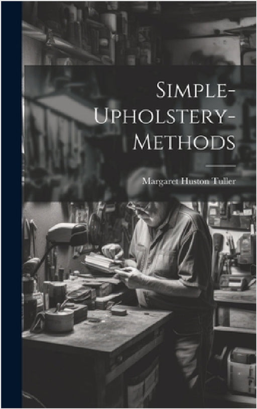 Simple-upholstery-methods by Margaret Huston Tuller