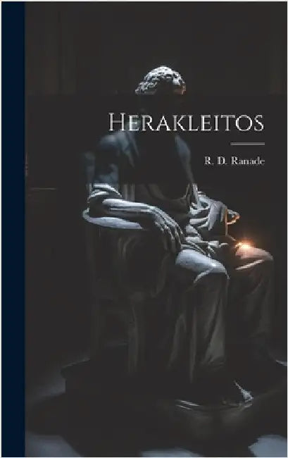 Herakleitos by Ranade, R. D. (Ramchandra Dattatraya)