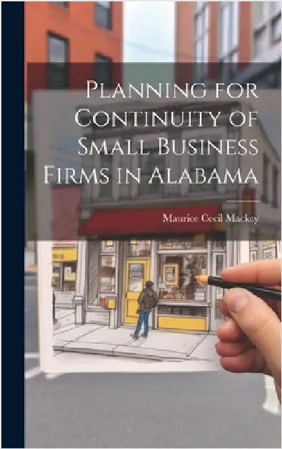 Planning for Continuity of Small Business Firms in Alabama by Mackey, Maurice Cecil
