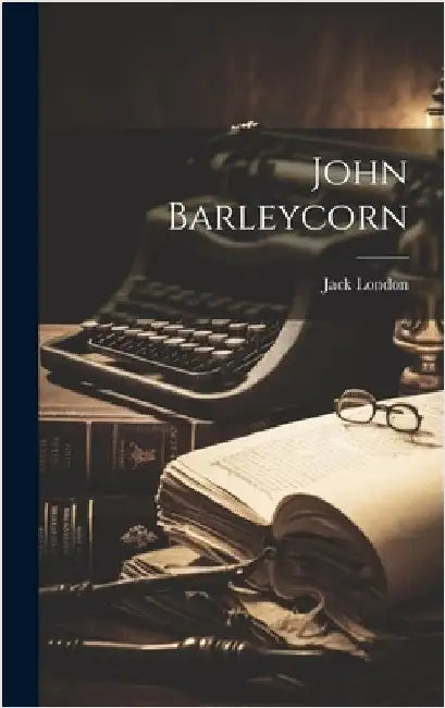 John Barleycorn by London, Jack
