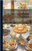 The Book Of Ices: Including Cream And Water Ices, Sorbets, Mousses, Iced Soufflés, And Various Iced Dishes, With Names In French And Eng by Marshall, Agnes B.