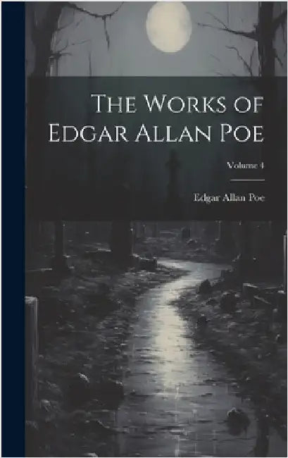 The Works of Edgar Allan Poe; Volume 4 by Poe, Edgar Allan