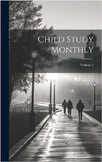 Child Study Monthly; Volume 1 by Anonymous