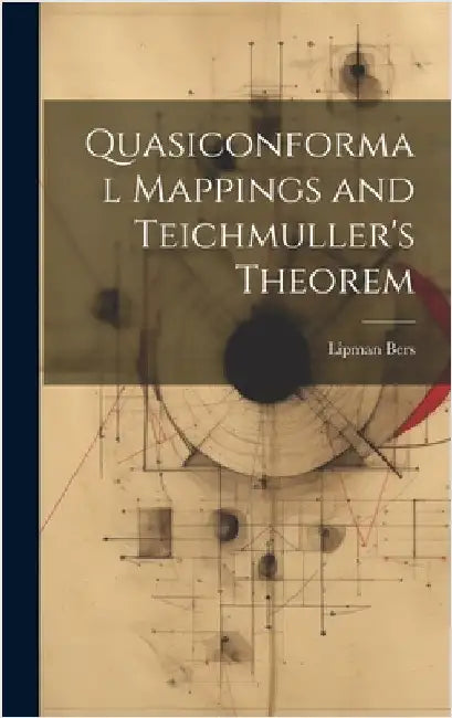 Quasiconformal Mappings and Teichmuller's Theorem by Bers, Lipman