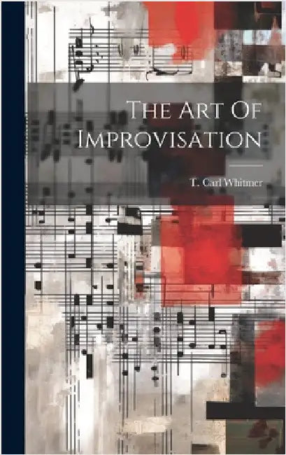 The Art Of Improvisation by Whitmer, T. Carl