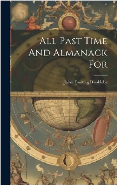 All Past Time And Almanack For by Dimbleby, Jabez Bunting