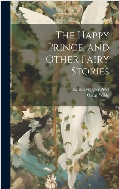 The Happy Prince, and Other Fairy Stories by Wilde, Oscar