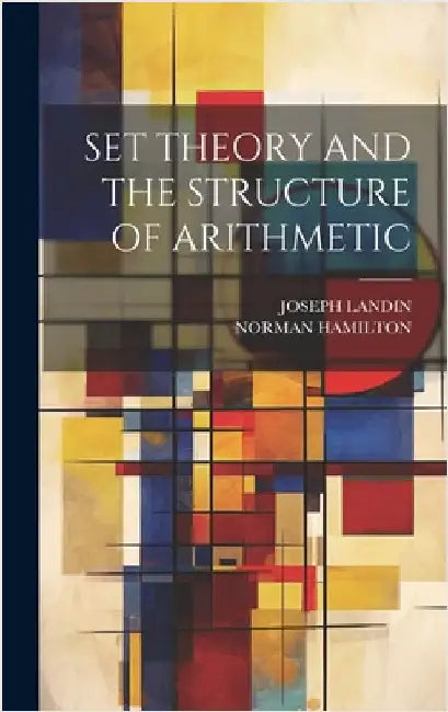 Set Theory and the Structure of Arithmetic by Hamilton, Norman