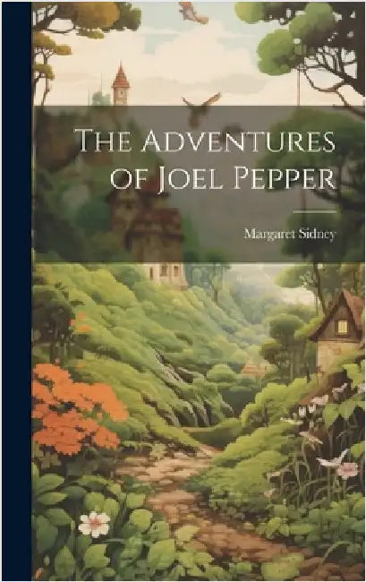 The Adventures of Joel Pepper by Sidney, Margaret