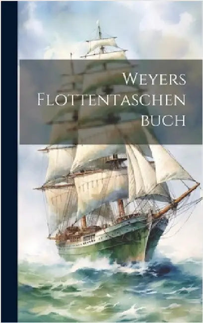 Weyers Flottentaschenbuch by Anonymous