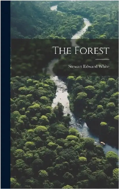 The Forest by White, Stewart Edward