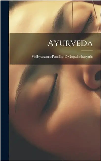 Ayurveda by D. Gopalacharyulu, Vidhyaratna-Pandita