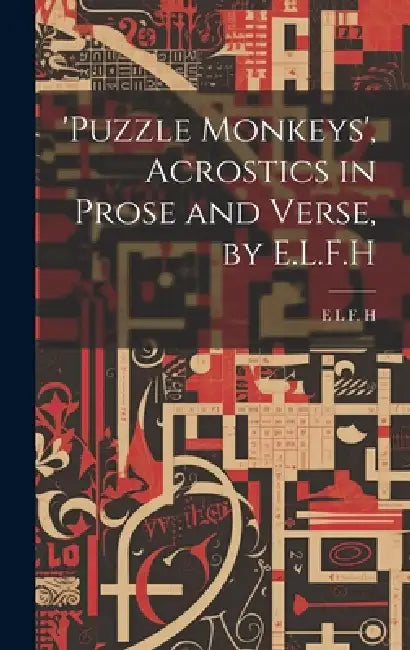 'puzzle Monkeys', Acrostics in Prose and Verse, by E.L.F.H by E. L. F. H