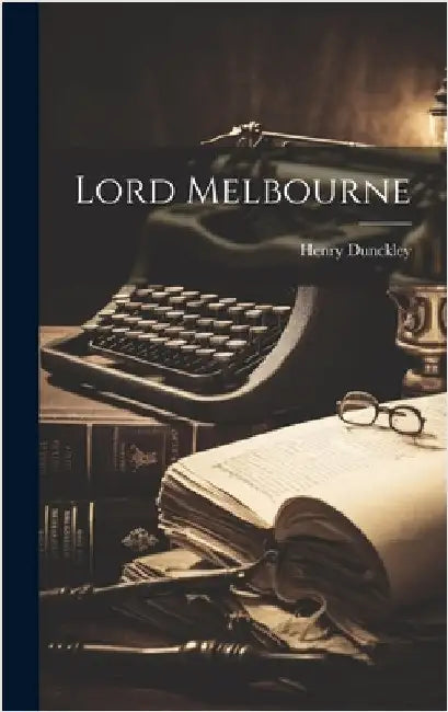 Lord Melbourne by Dunckley, Henry