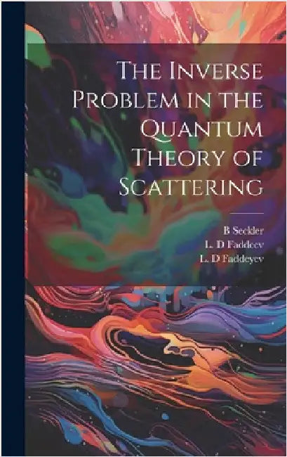 The Inverse Problem in the Quantum Theory of Scattering by Faddeev, L. D.