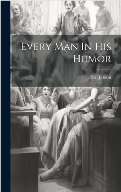 Every Man In His Humor by Jonson, Ben