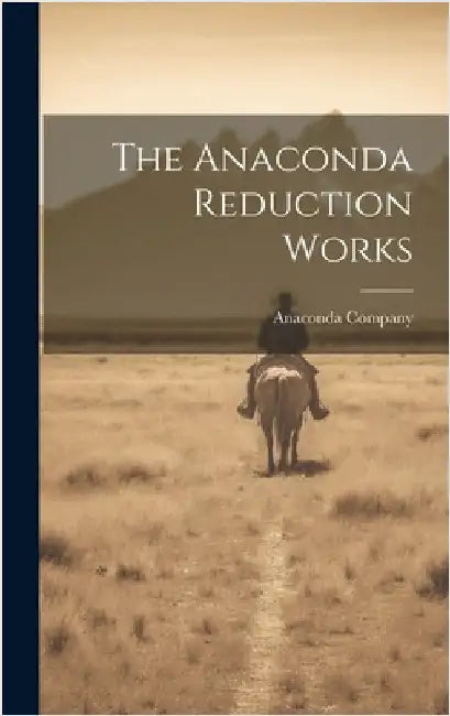 The Anaconda Reduction Works by Company, Anaconda