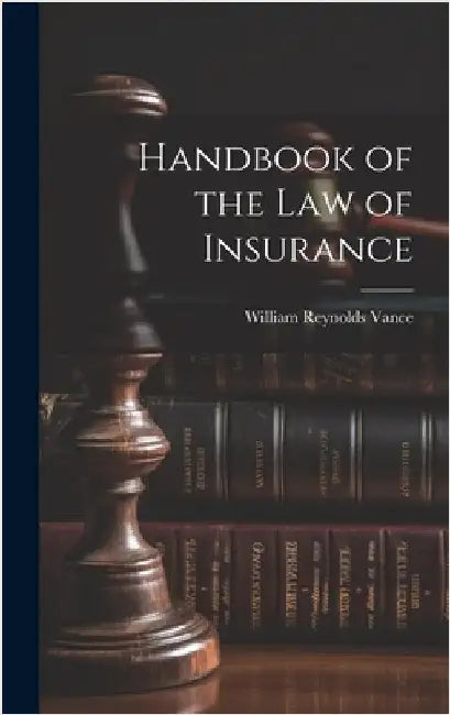 Handbook of the Law of Insurance by Vance, William Reynolds