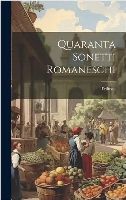Quaranta Sonetti Romaneschi by Trilussa
