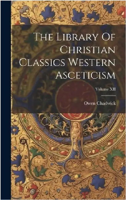 The Library Of Christian Classics Western Asceticism; Volume XII by Chadwick, Owen