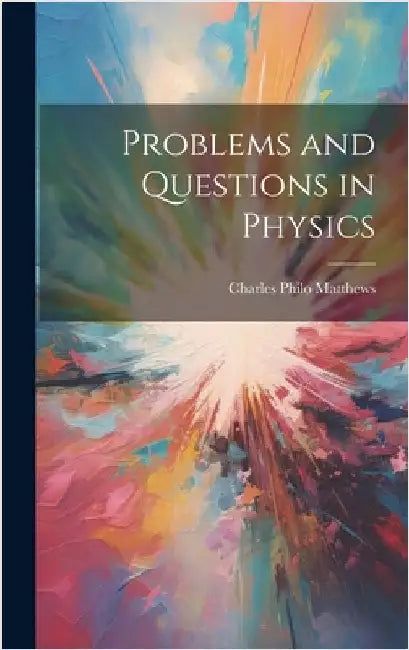Problems and Questions in Physics by Matthews, Charles Philo