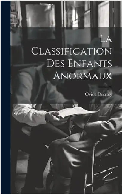 La Classification Des Enfants Anormaux by Decroly, Ovide