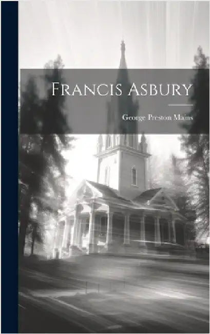 Francis Asbury by Mains, George Preston