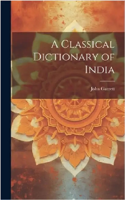 A Classical Dictionary of India by Garrett, John