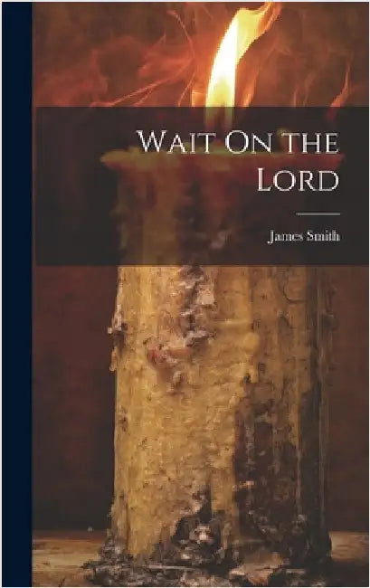 Wait On the Lord by Smith, James