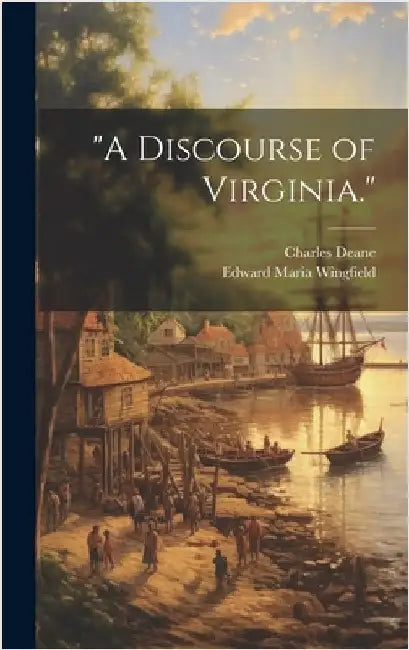 "A Discourse of Virginia." by Deane, Charles